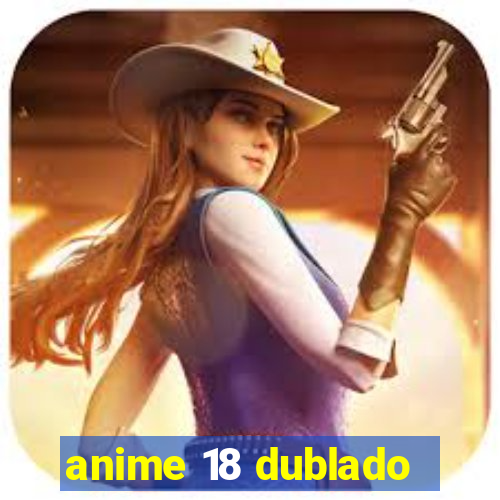 anime 18 dublado